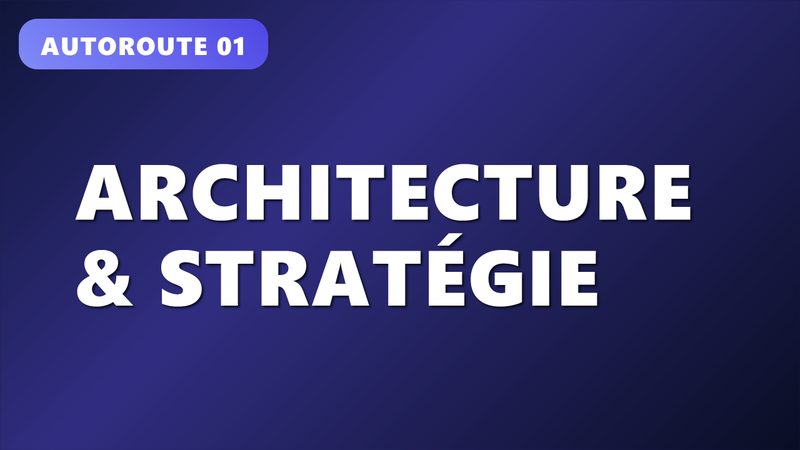 Architecture & Stratégie