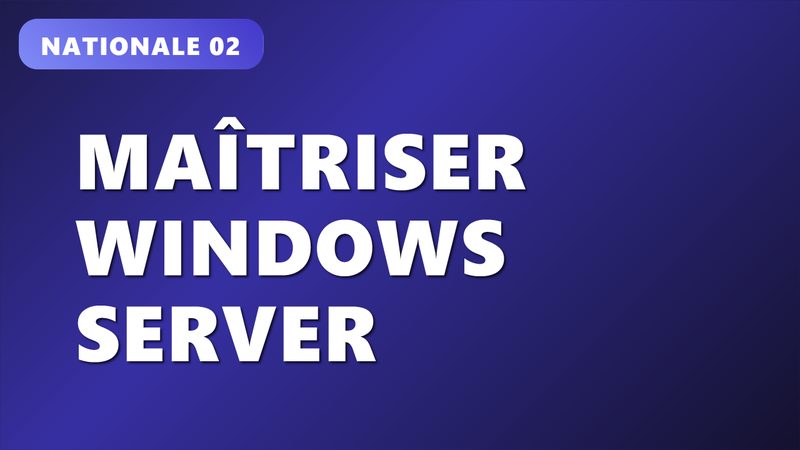 Maîtriser Windows Server