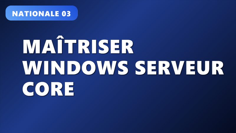 Maîtriser Windows Serveur Core